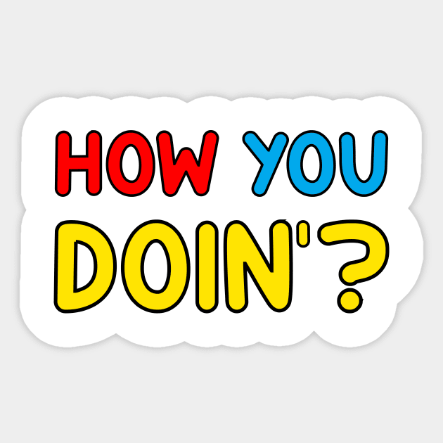 How You Doin'? Sticker by colorsplash